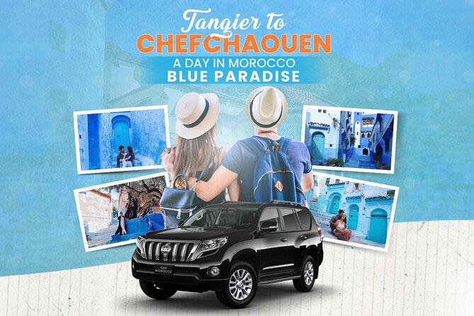 Blue Paradise from Tangier to Chefchaouen - Key points to know before booking